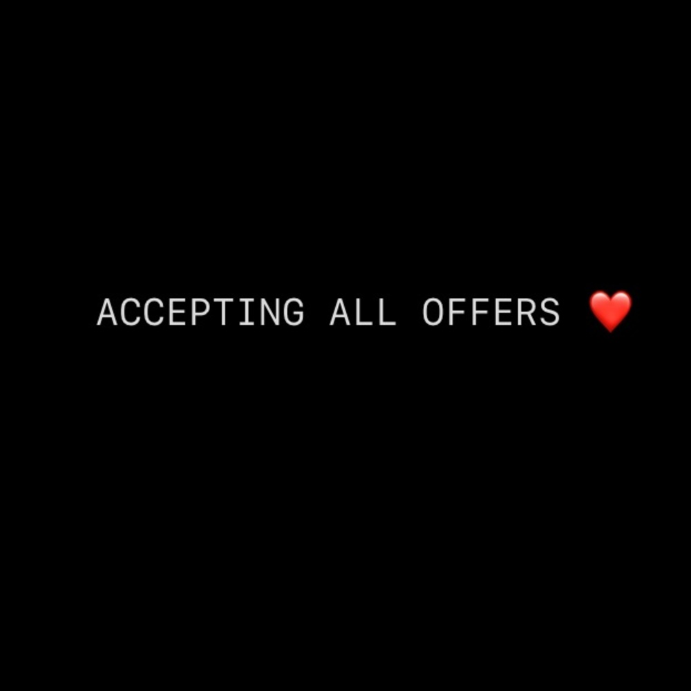 Accepting all offers!